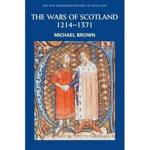 The Wars of Scotland, 1214-1371 -- Michael Brown